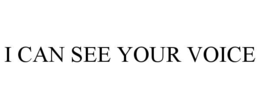 i can see your voice