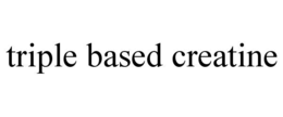 triple based creatine