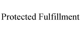 protected fulfillment
