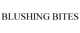 blushing bites
