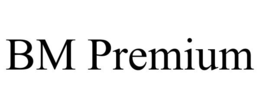 bm premium