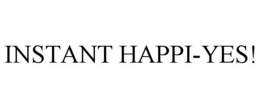 instant happi-yes!