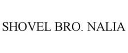 shovel bro. nalia