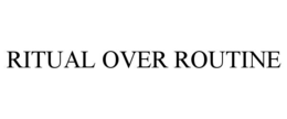 ritual over routine