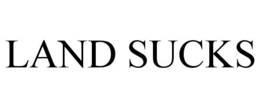 land sucks