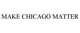 make chicago matter