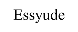 essyude