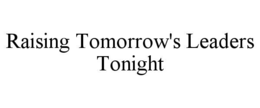 raising tomorrow's leaders tonight