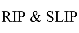 rip & slip