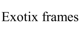 exotix frames