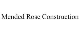 mended rose construction
