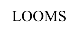 looms