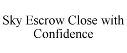 sky escrow close with confidence