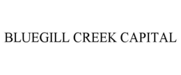bluegill creek capital