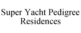 super yacht pedigree residences