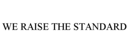 we raise the standard