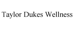 taylor dukes wellness