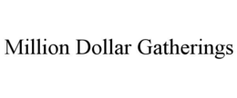 million dollar gatherings