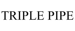 triple pipe