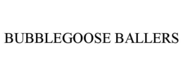 bubblegoose ballers