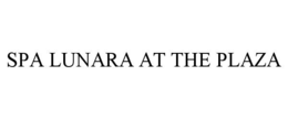 spa lunara at the plaza