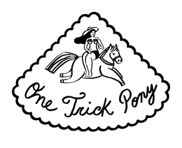 one trick pony