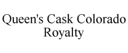 queen's cask colorado royalty