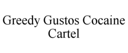 greedy gustos cocaine cartel