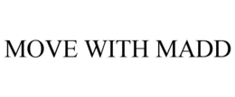 move with madd