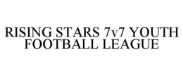rising stars 7v7 youth football league