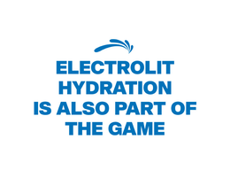 electrolit hydration is also part of the game