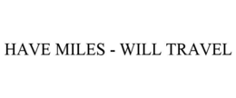 have miles - will travel