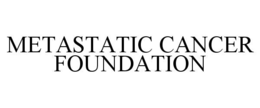 metastatic cancer foundation