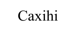 caxihi