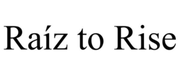 raÍz to rise