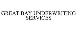 great bay underwriting services