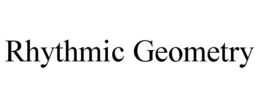 rhythmic geometry