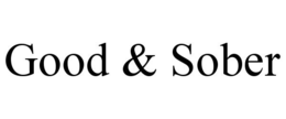 good & sober