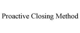 proactive closing method