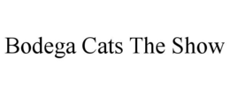 bodega cats the show