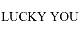 lucky you