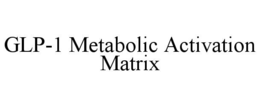 glp-1 metabolic activation matrix