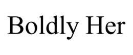 boldly her