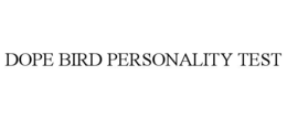 dope bird personality test