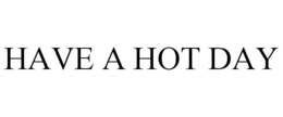 have a hot day