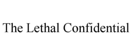 the lethal confidential