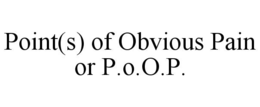 point(s) of obvious pain or p.o.o.p.