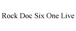 rock doc six one live