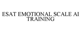 esat emotional scale ai training