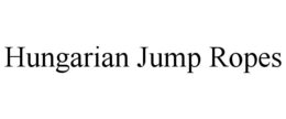 hungarian jump ropes
